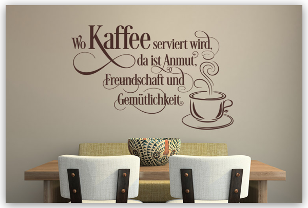 Wo Kaffee serviert wird, da ist Anmut, Freundschaft und Gemütlichkeit